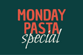 MONDAY PASTA SPECIAL