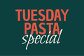 TUESDAY PASTA SPECIAL