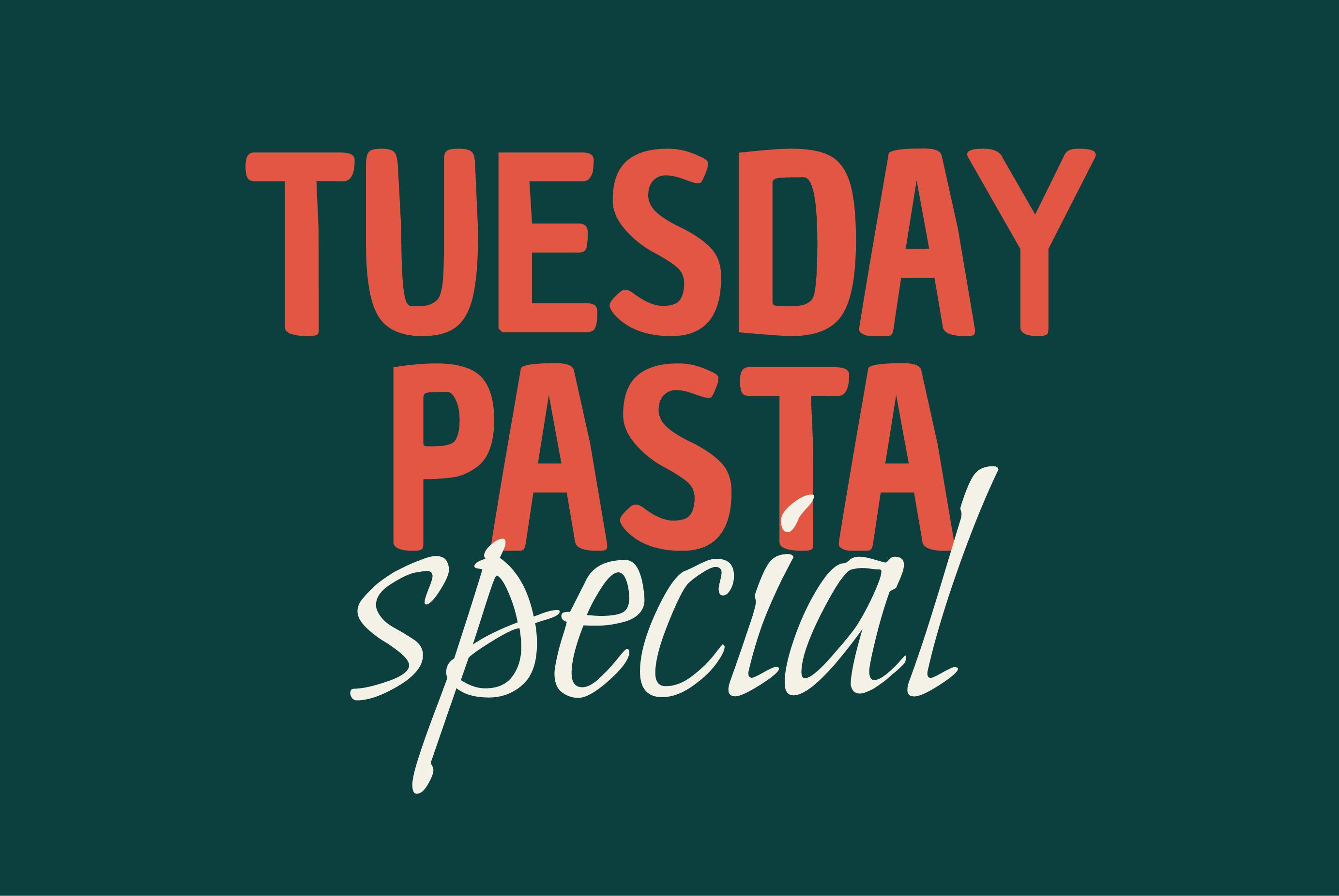 TUESDAY PASTA SPECIAL