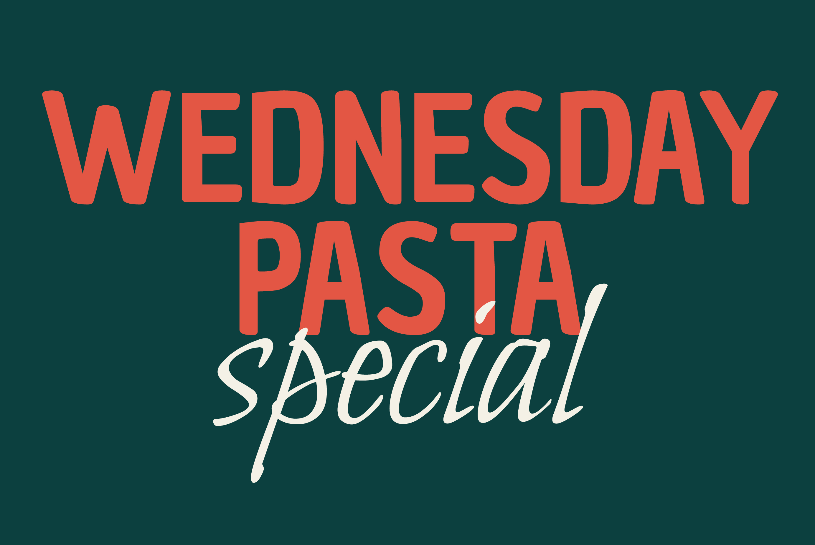 WEDNESDAY PASTA SPECIAL