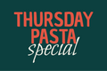 THURSDAY PASTA SPECIAL