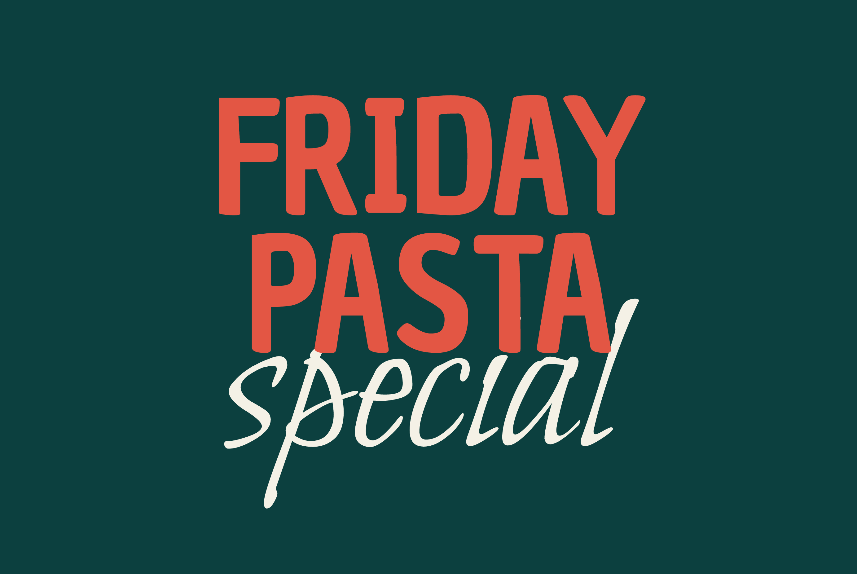 FRIDAY PASTA SPECIAL
